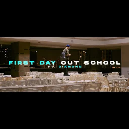 FIRST DAY OUT SCHOOL  ft. DIAMOND