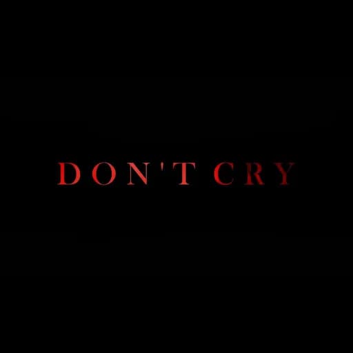 DON’T CRY (ไม่ต้องร้องไห้)