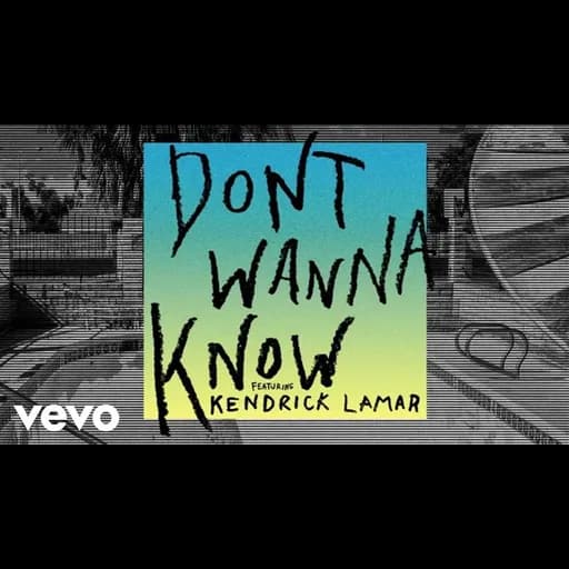 Don’t Wanna Know ft. Kendrick Lamar