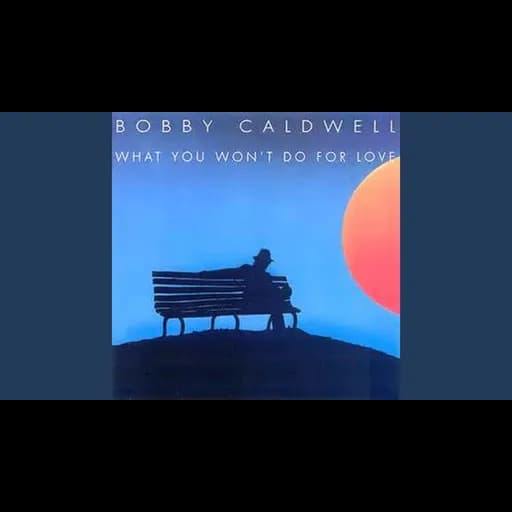 What You Won’t Do for Love