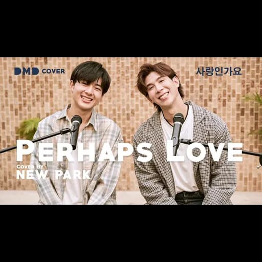 Perhaps Love  x Park