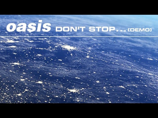 Don’t Stop - Oasis