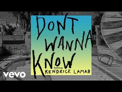 Don’t Wanna Know ft. Kendrick Lamar - Maroon 5