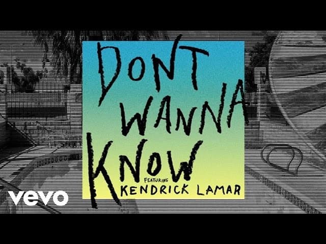 Don’t Wanna Know ft. Kendrick Lamar - Maroon 5