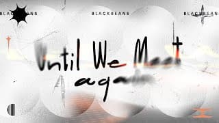 Until We Meet Again - Blackbeans