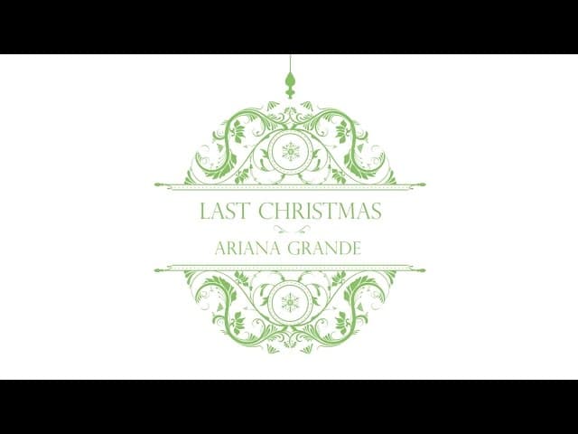 Last Christmas - Ariana Grande