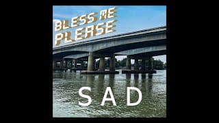 SAD - Bless me please