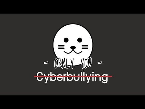 Cyberbullying - ORNLY YOU