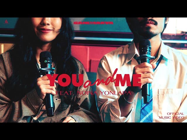 you and me  ft. Noi Naa YONLAPA - แกนฮาว่า
