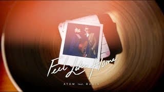 Feel Like Home  ft. Burin - Atom ชนกันต์