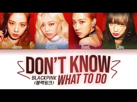 Don’t Know What To Do - BLACKPINK