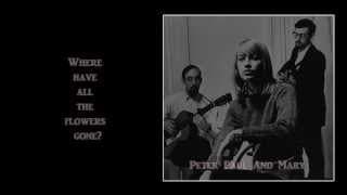 Where Have All The Flowers Gone - Peter, Paul and Mary