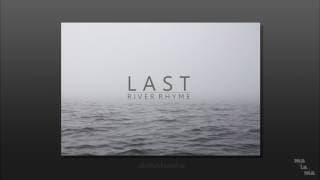 LAST - RIVER RHYME