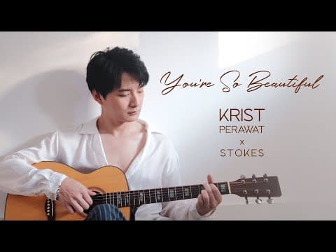 You’re So Beautiful  x Stokes - คริส พีรวัส