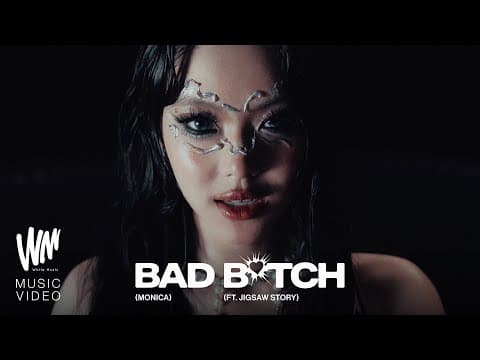 Bad B*tch  ft. Jigsaw Story - MONICA