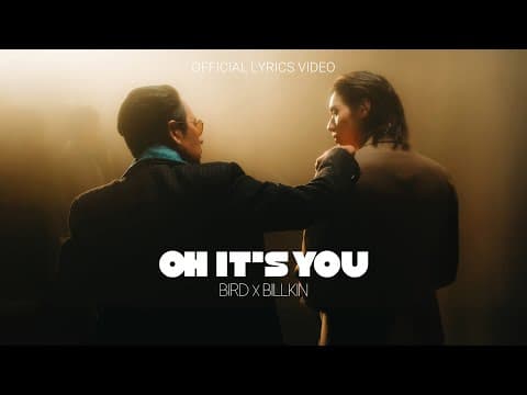 Oh It’s You  x BILLKIN - เบิร์ด ธงไชย