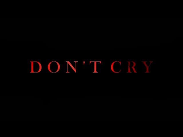 DON’T CRY (ไม่ต้องร้องไห้)
