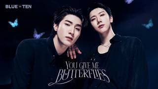 You Give Me Butterflies - BLUE PONGTIWAT feat. TEN