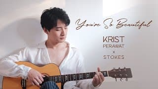 You’re So Beautiful x Stokes - คริส พีรวัส